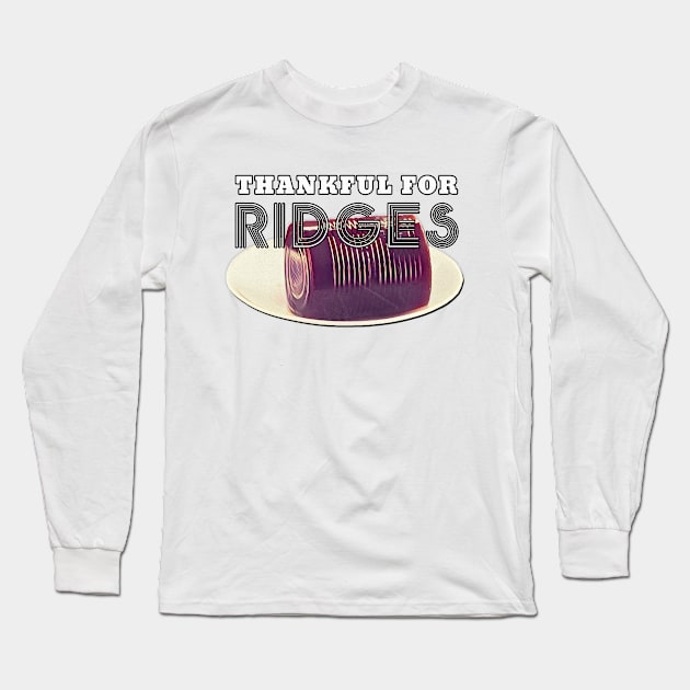 Thanksgiving Day Outfits Thankful Ridges Long Sleeve T-Shirt by karutees